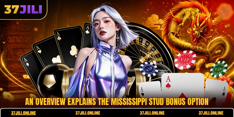 An overview explains the Mississippi stud bonus option