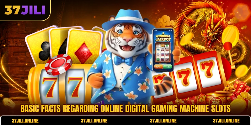 Basic facts regarding online digital gaming machine slots