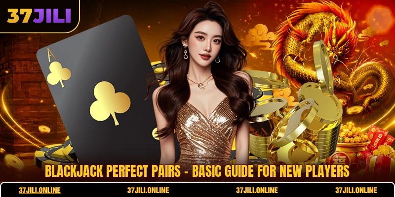 Blackjack Perfect Pairs - Basic Guide For New Players
