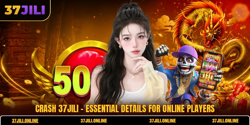 Crash 37jili - Essential Details For Online Players 4 Crash 37jili - Essential Details For Online Players