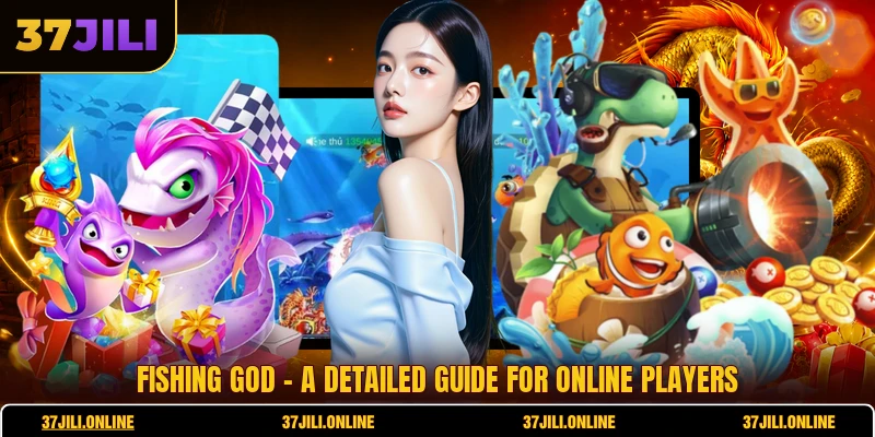 Fishing God - A Detailed Guide For Online Players In 2026