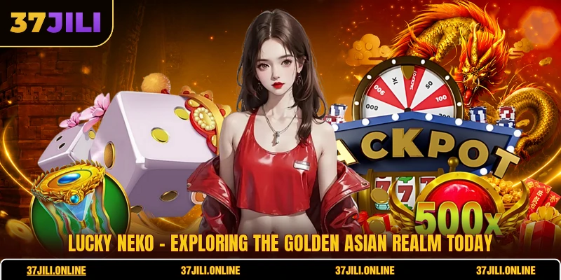 Lucky Neko - Exploring The Golden Asian Realm Today