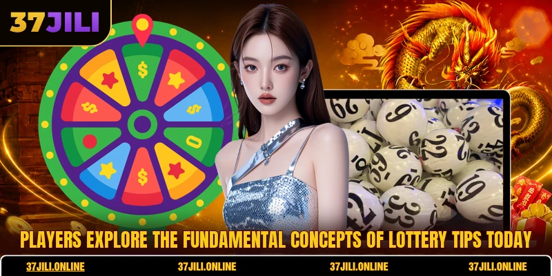 Players explore the fundamental concepts of lottery tips today
