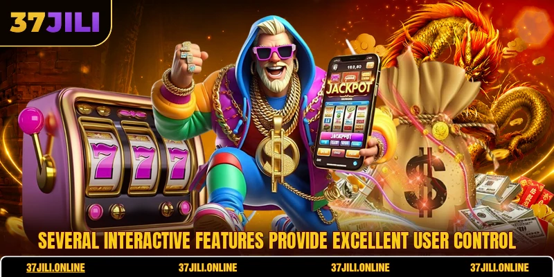 Several interactive features provide excellent user control