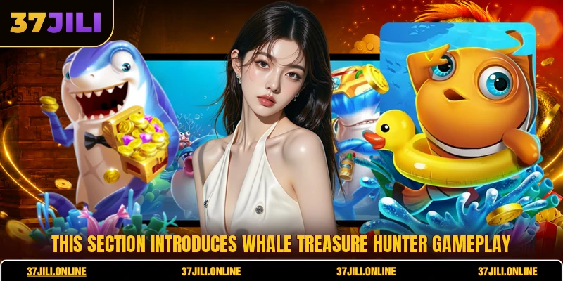 This section introduces Whale Treasure Hunter gameplay