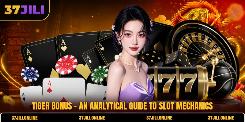Tiger Bonus - An Analytical Guide To Slot Mechanics