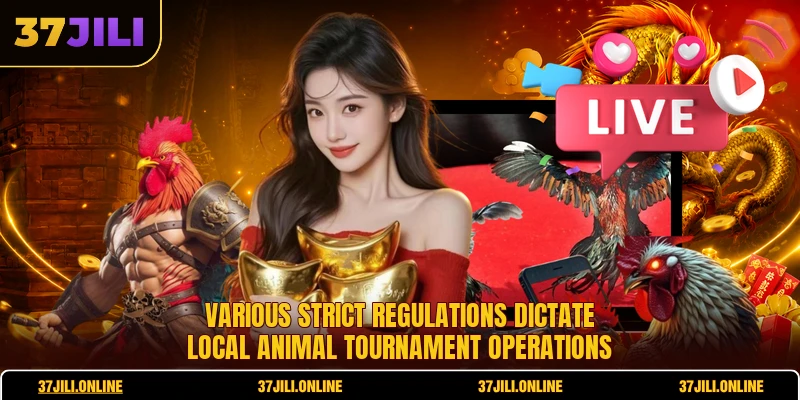 Various strict regulations dictate local animal tournament operations